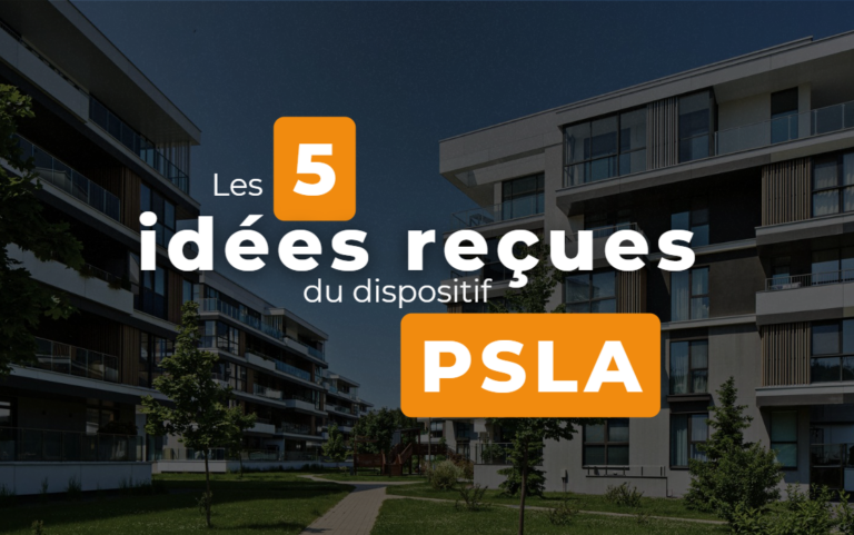 Vérifier son éligibilité au PSLA et éviter les idées reçues.